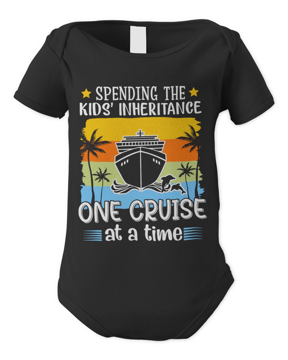 Spending The Kids' Inheritance One Cruise At A Time Infant Short Sleeve Bodysuit black new born