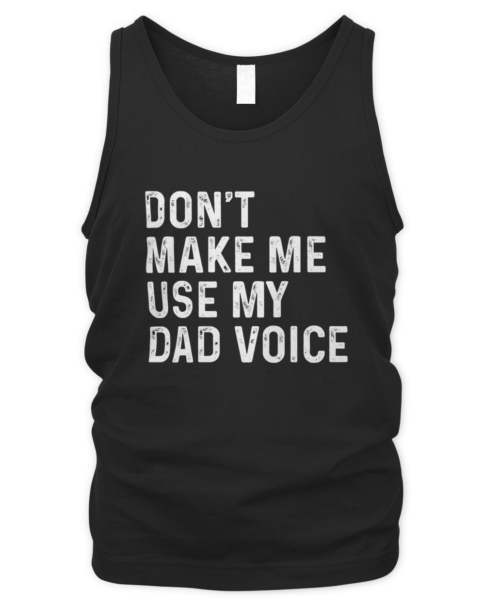 Don't Make Me Use My Dad Voice T-Shirts, Hoodies, Sweatshirt, Mugs Men's Tank Top black s
