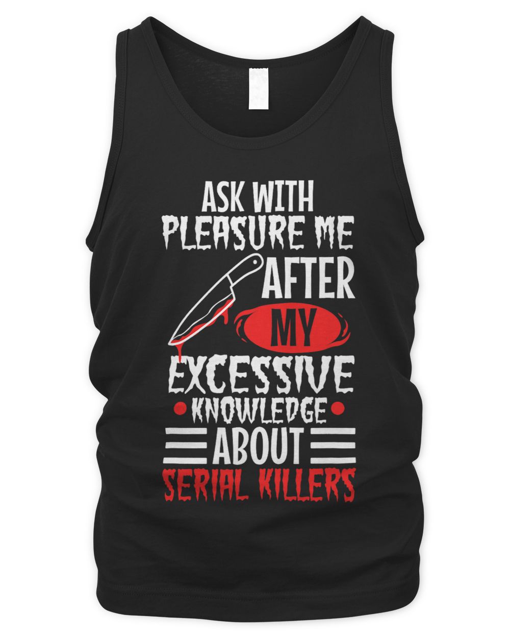 Ask me about my excessive knowledge of serial killers 3 Men's Tank Top black s