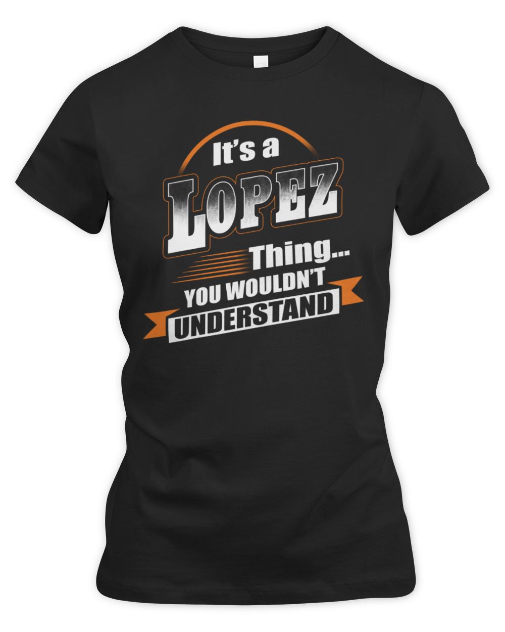 It's a Lopez thing you wouldn't understand Women's Premium Slim Fit Tee black s