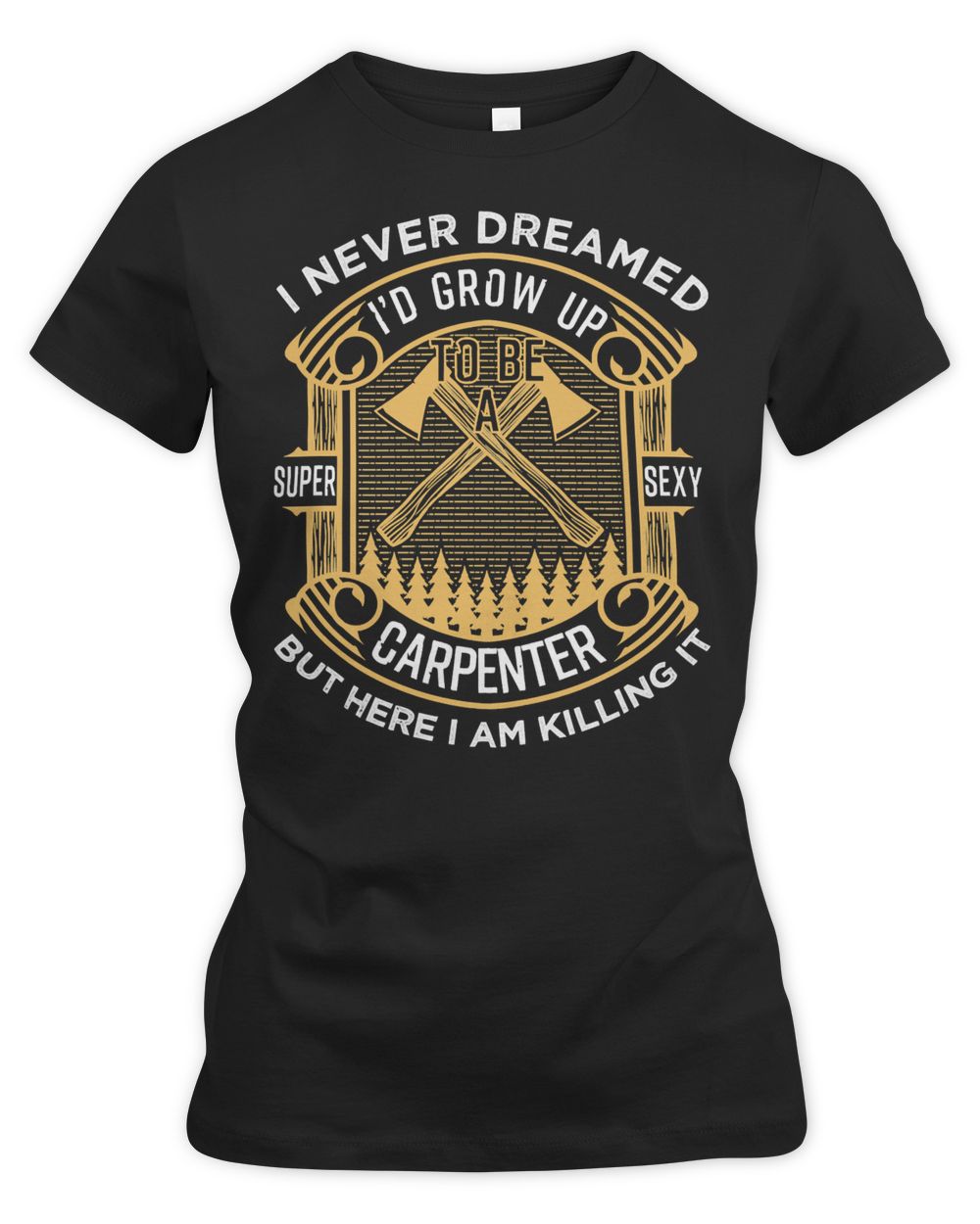 Carpenter Super Sexy Carpenter Woodworker Fan 534 woodworker Women's Premium Slim Fit Tee black s