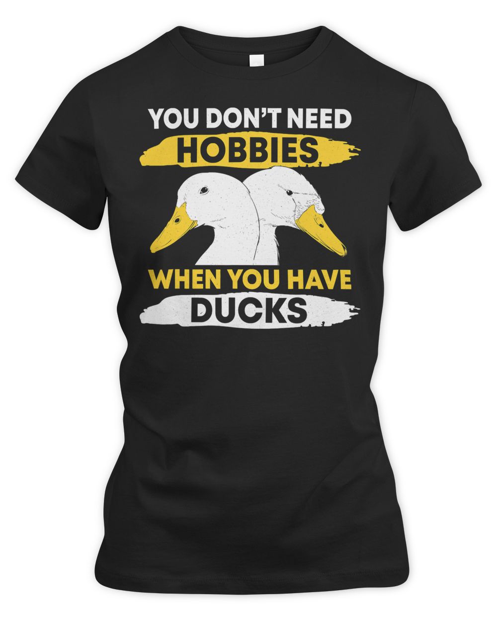 Duck Quack You dont need hobbies when you have ducks 295 Duckie Ducks