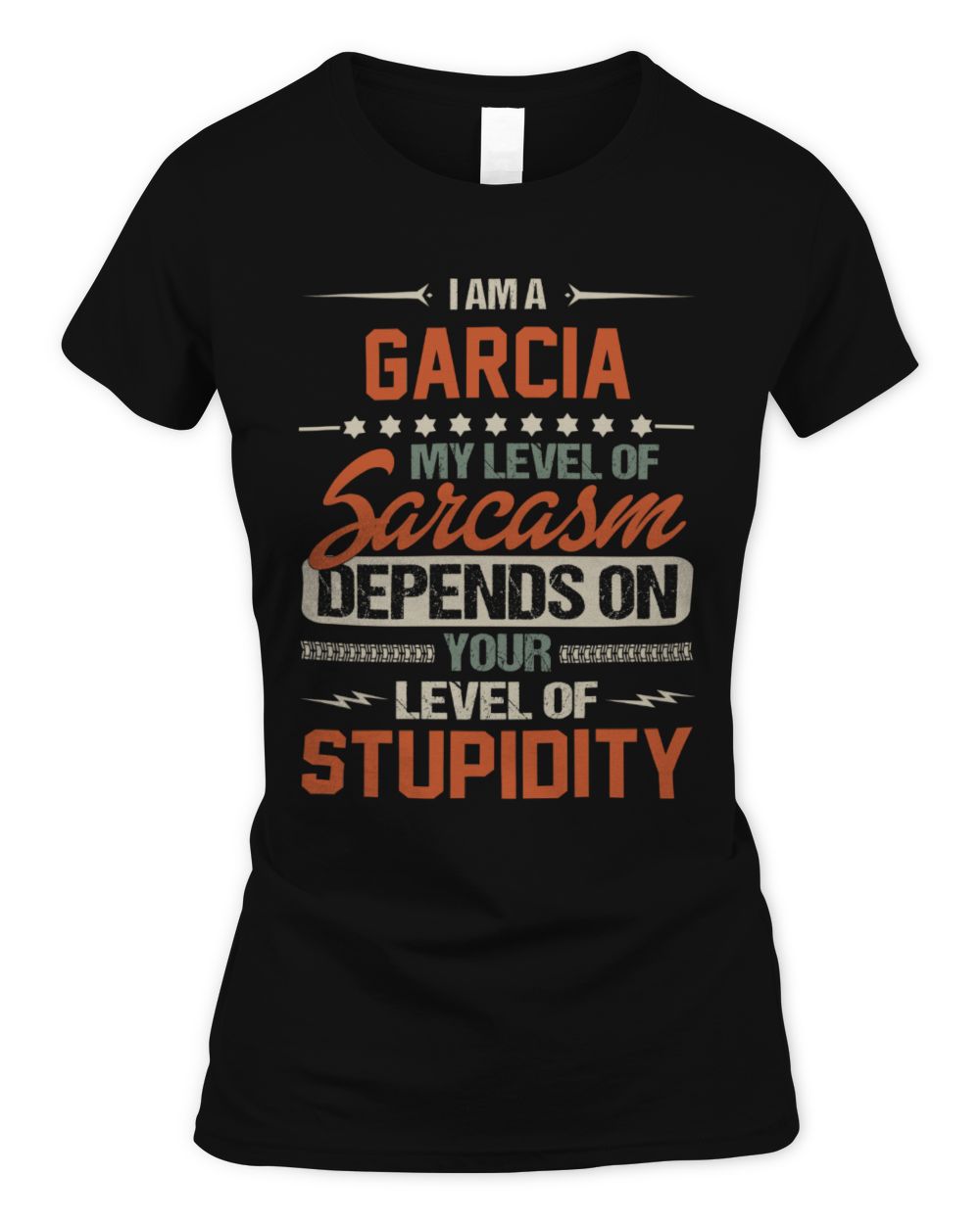 I am a Garcia my level of sarcasm depends on your level of stupidity Women's Standard T-Shirt black s
