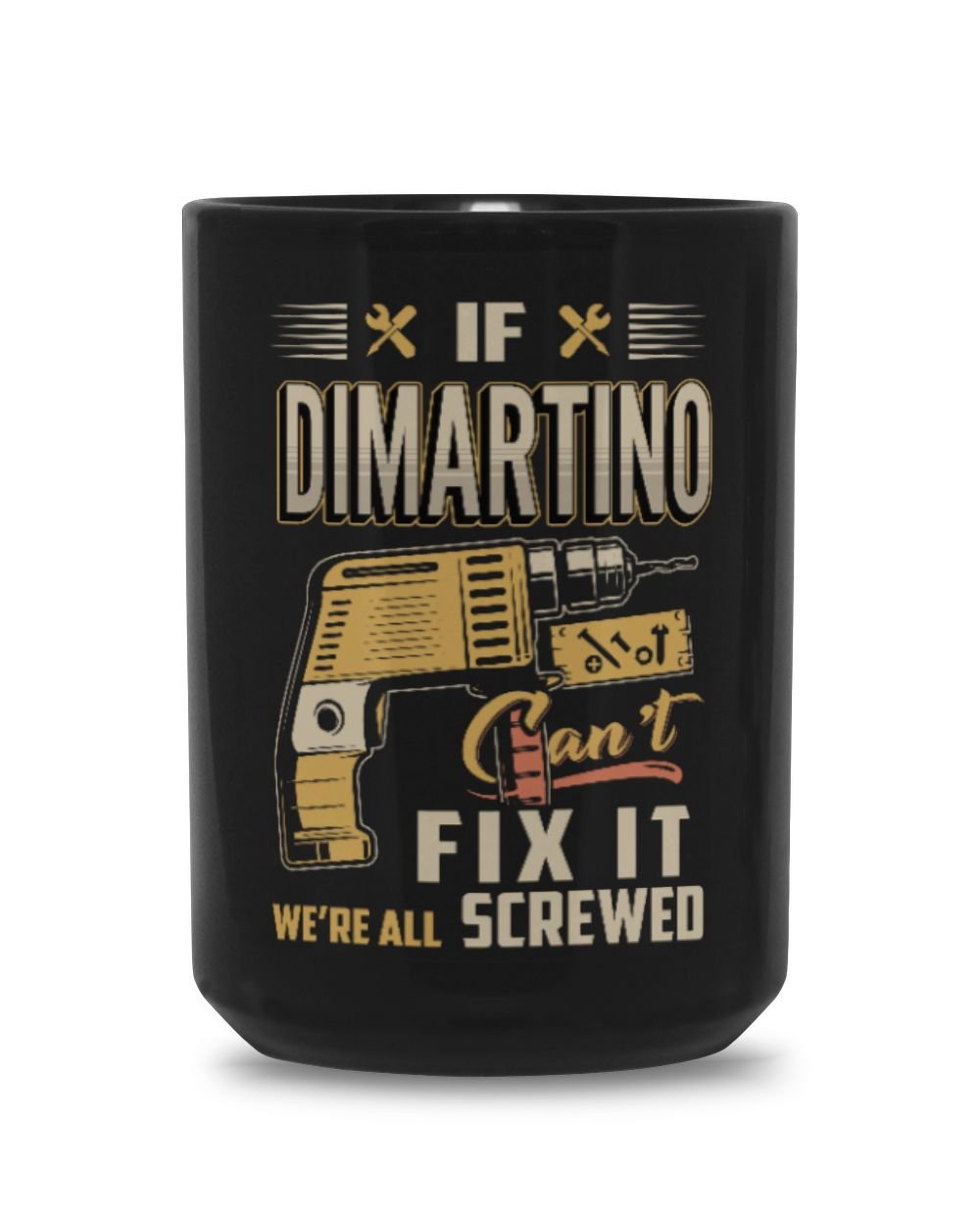 IF DIMARTINO CAN'T FIX IT WE'RE ALL SCREWED B3 Black Mug 15oz black 15oz