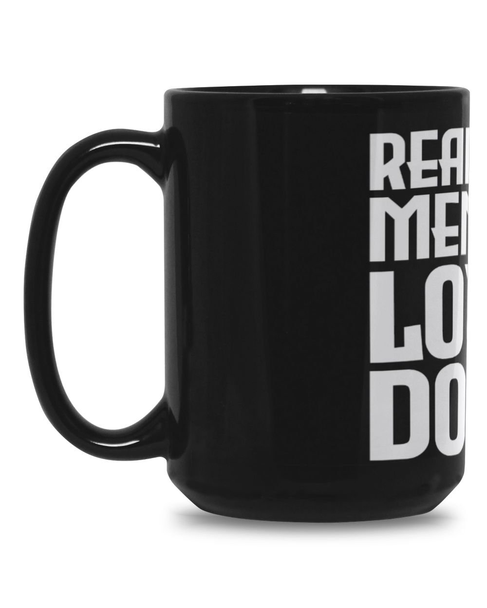 Real Men Love Dogs Black Mug 15oz black 15oz