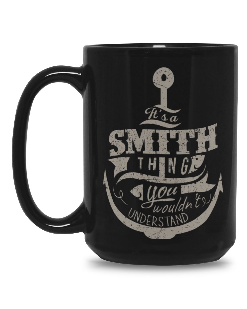 It's a Smith thing you wouldn't understand Black Mug 15oz black 15oz