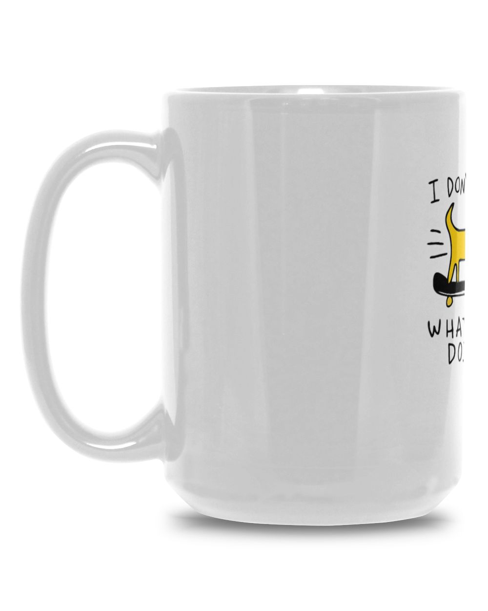 I Don't Know What I'm Doing White Mug 15oz white 15oz