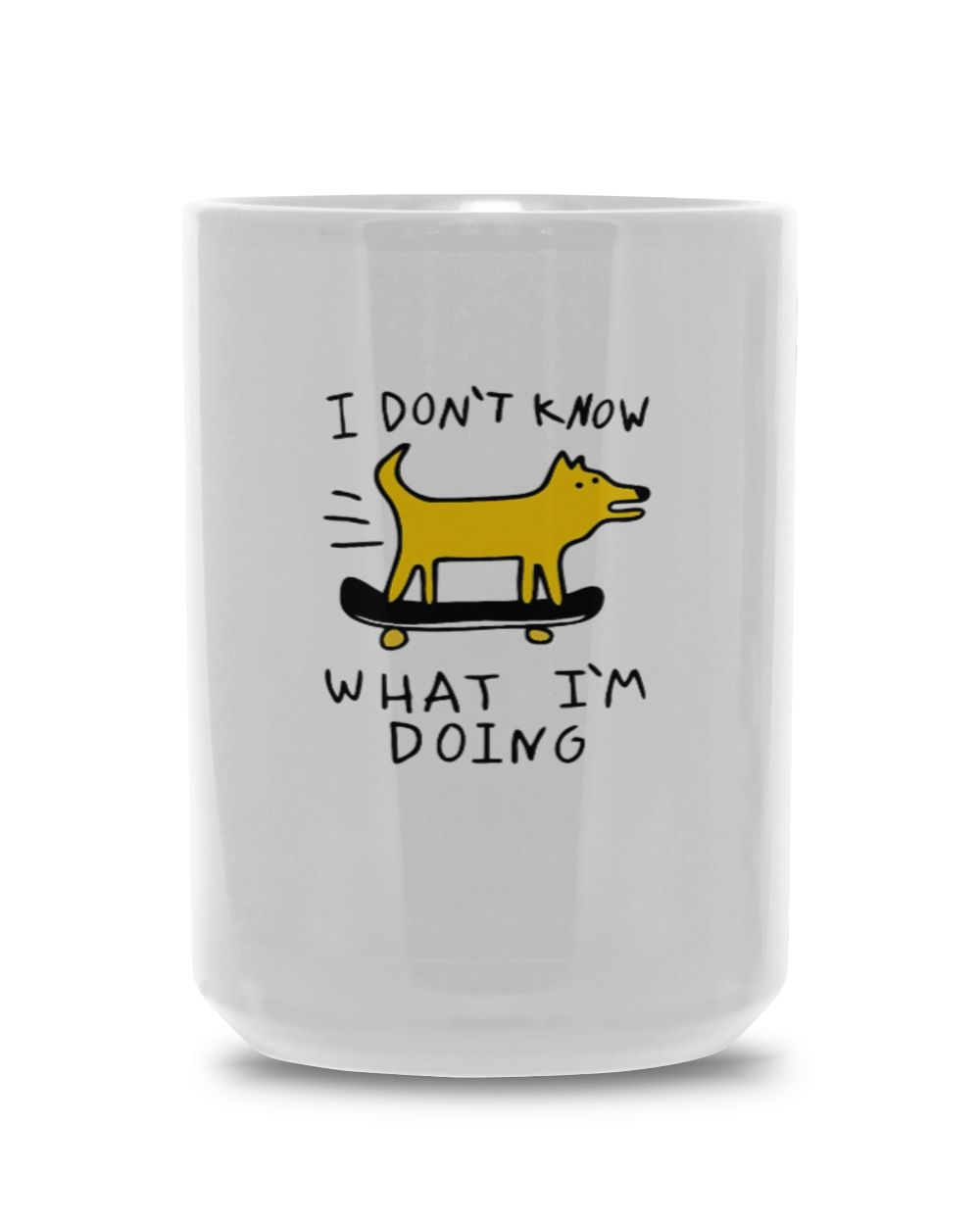 I Don't Know What I'm Doing White Mug 15oz white 15oz