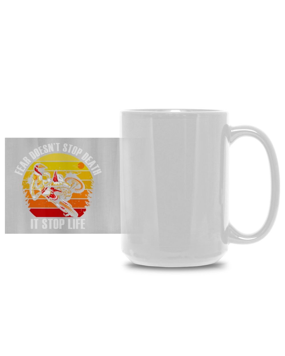 Fear Doesn't Stop Death Mug White Mug 15oz white 15oz