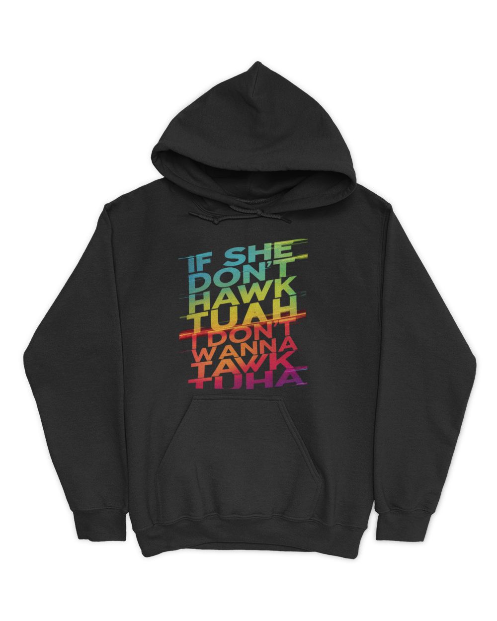 If She Don't Hawk Tuah I Don't Wanna Tawk Tuha T-Shirt Unisex Premium Hoodie black s