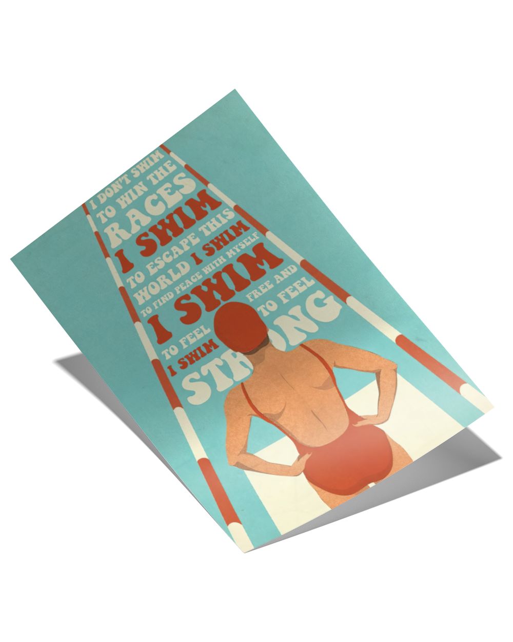 I don't swim to win the races Satin Portrait Poster white 12x18in