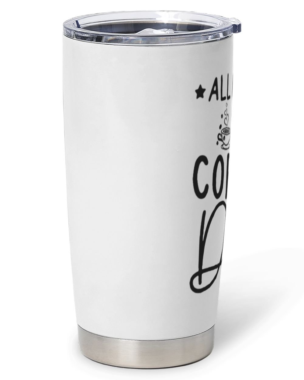 Coffee and Dog Lover - All I Need Is Coffee And My Dog Full Printed Stainless Steel Tumbler (20oz) white 20oz
