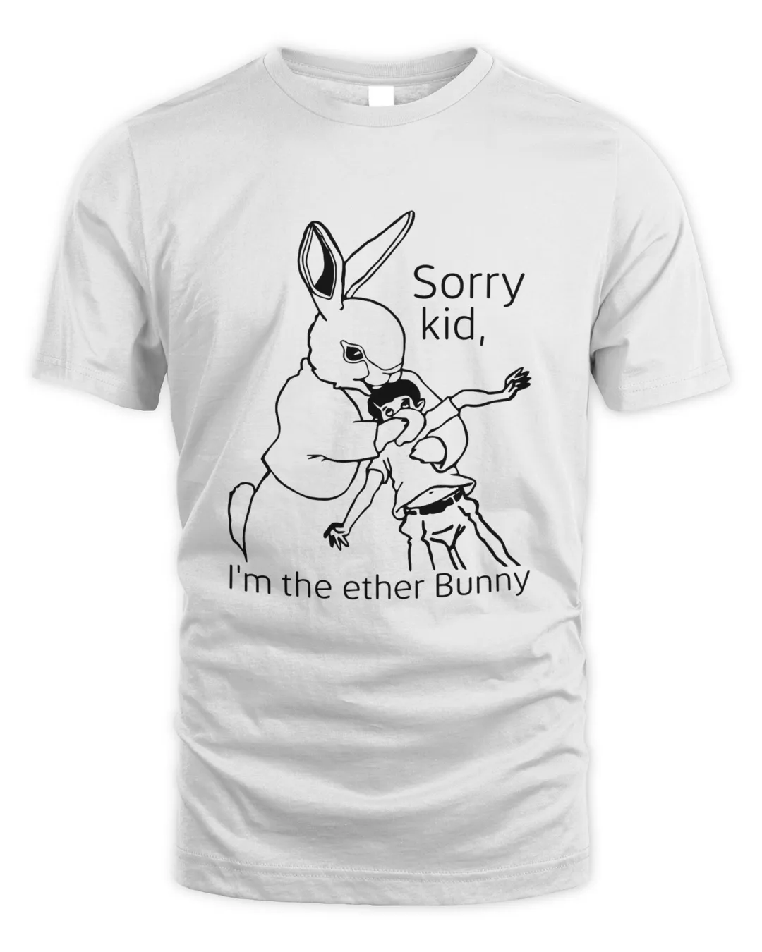 Shirts That Go Hard Sorry Kid I'm The Ether Bunny Shirt | SenPrints