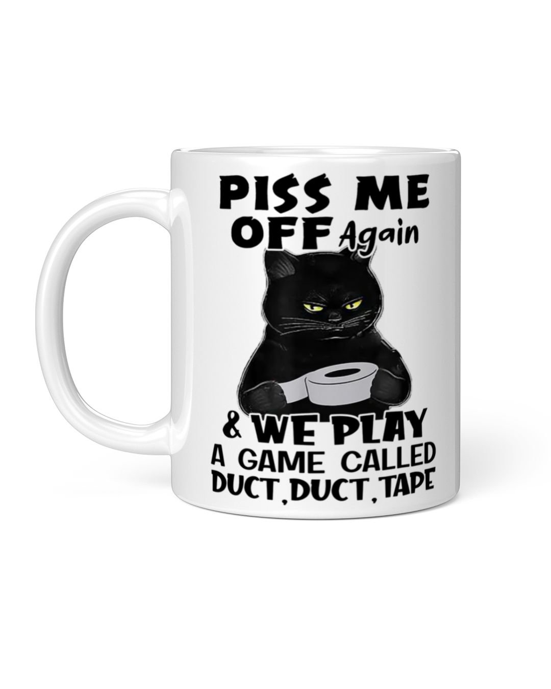 Funny Cat Coffee MugMe Off Again And We Play A Game Called Duct