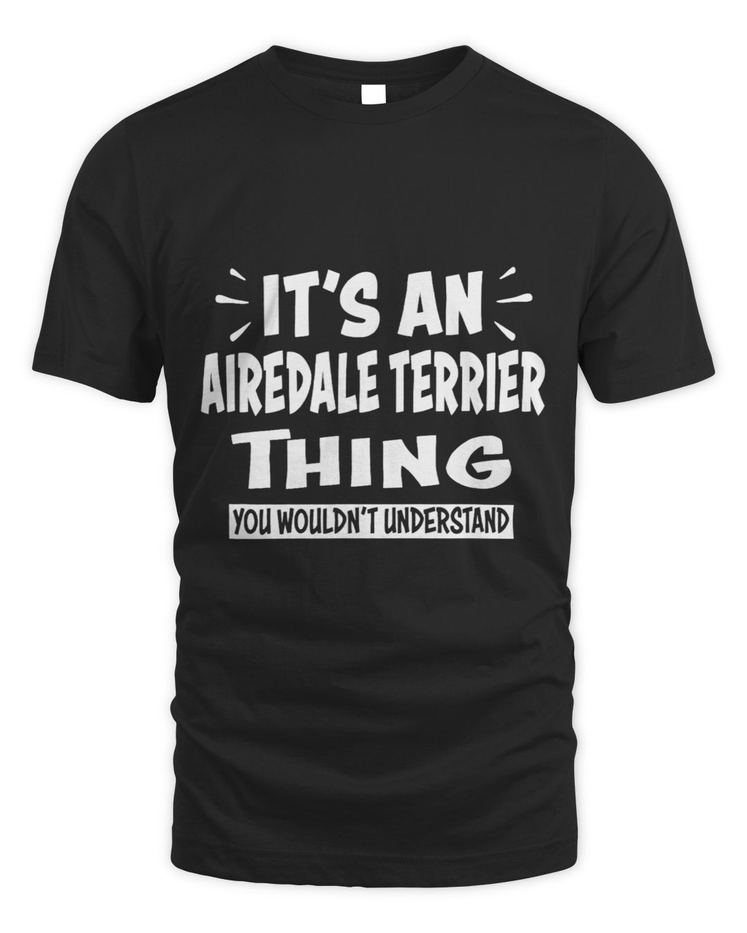 It's an Airedale Terrier Thing — Third Print