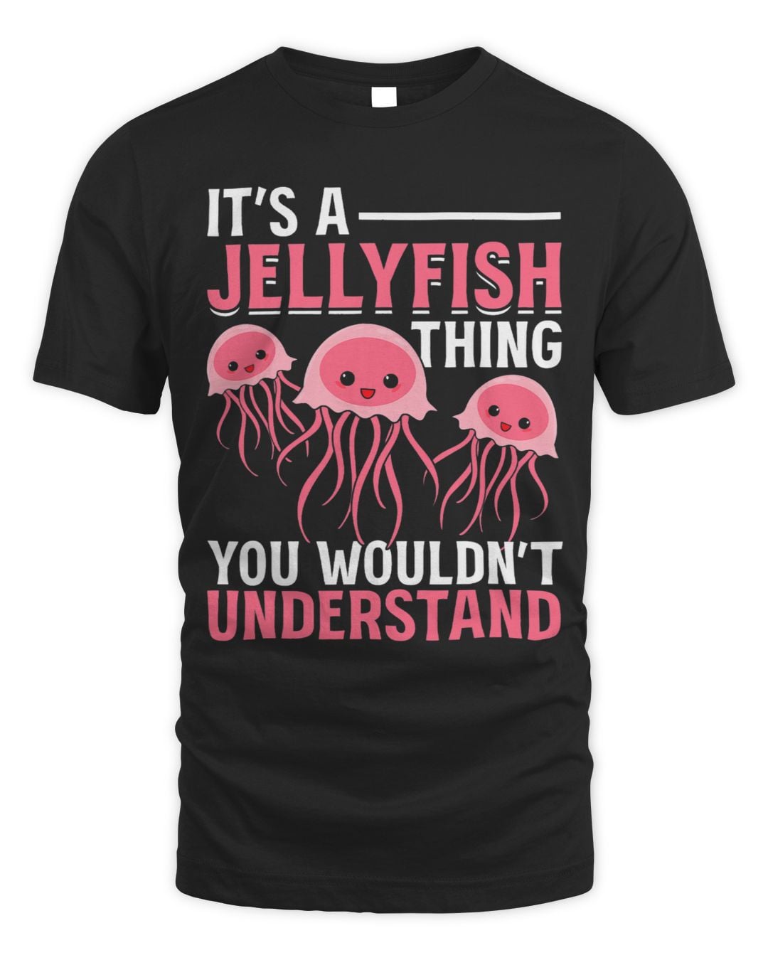 It's a Jellyfish Thing — Gift Tee + Tagline