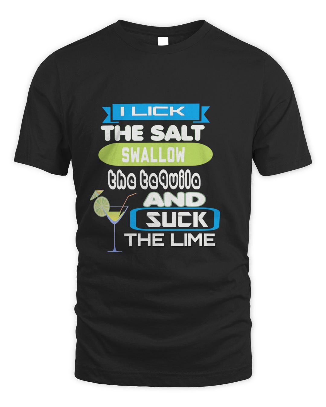 I Lick The Salt Swallow The Tequila And Suck The Lime Trending Funny On Demand 2022121 T Shirt
