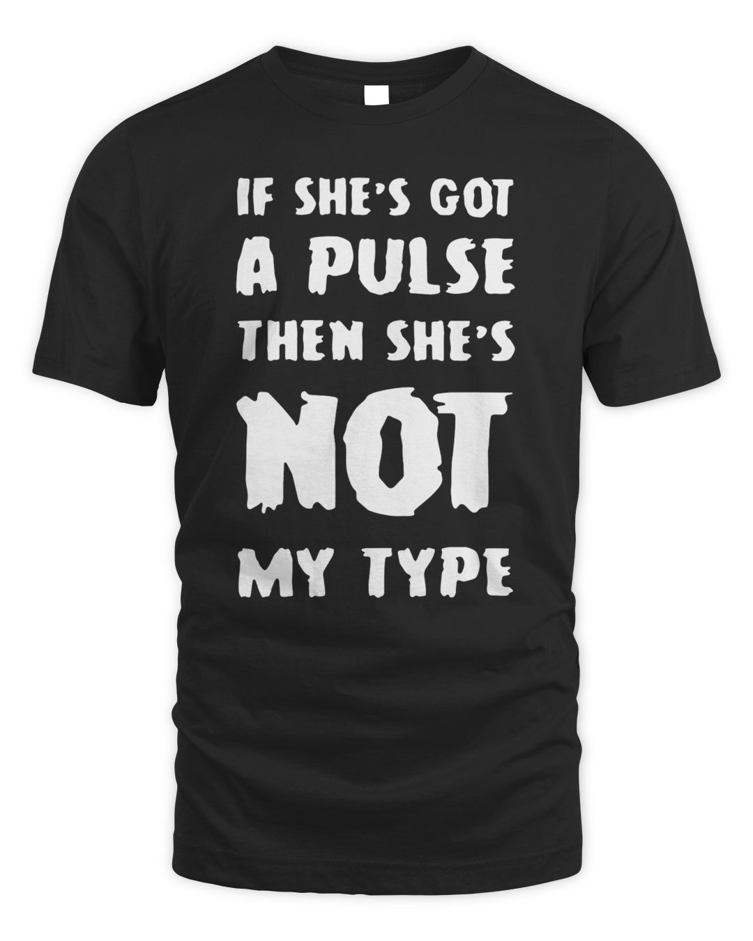 Official If She s Got A Pulse Then She s Not My Type Shirt SenPrints