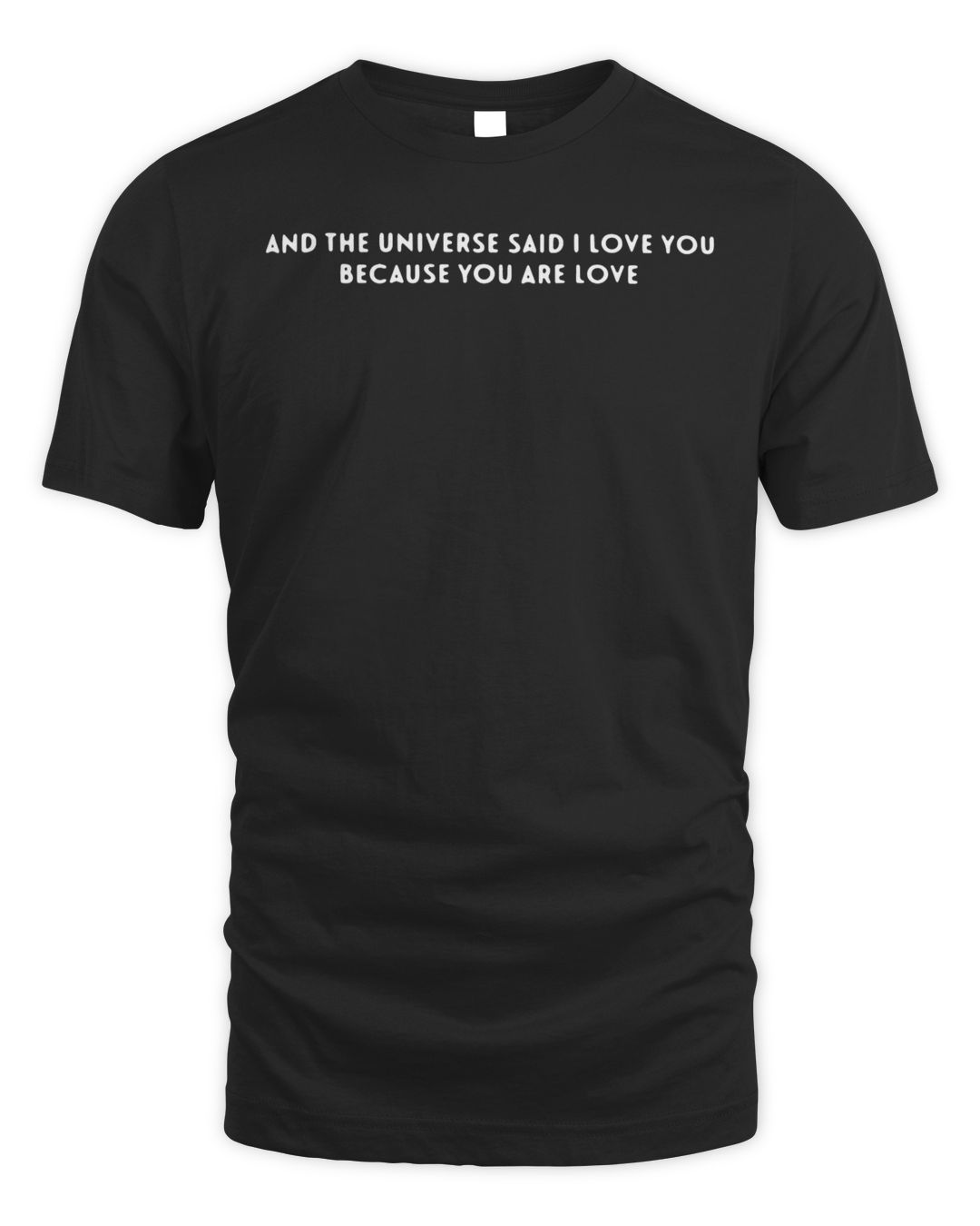 Official And The Universe Said I Love You Because You Are Love Shirt ...