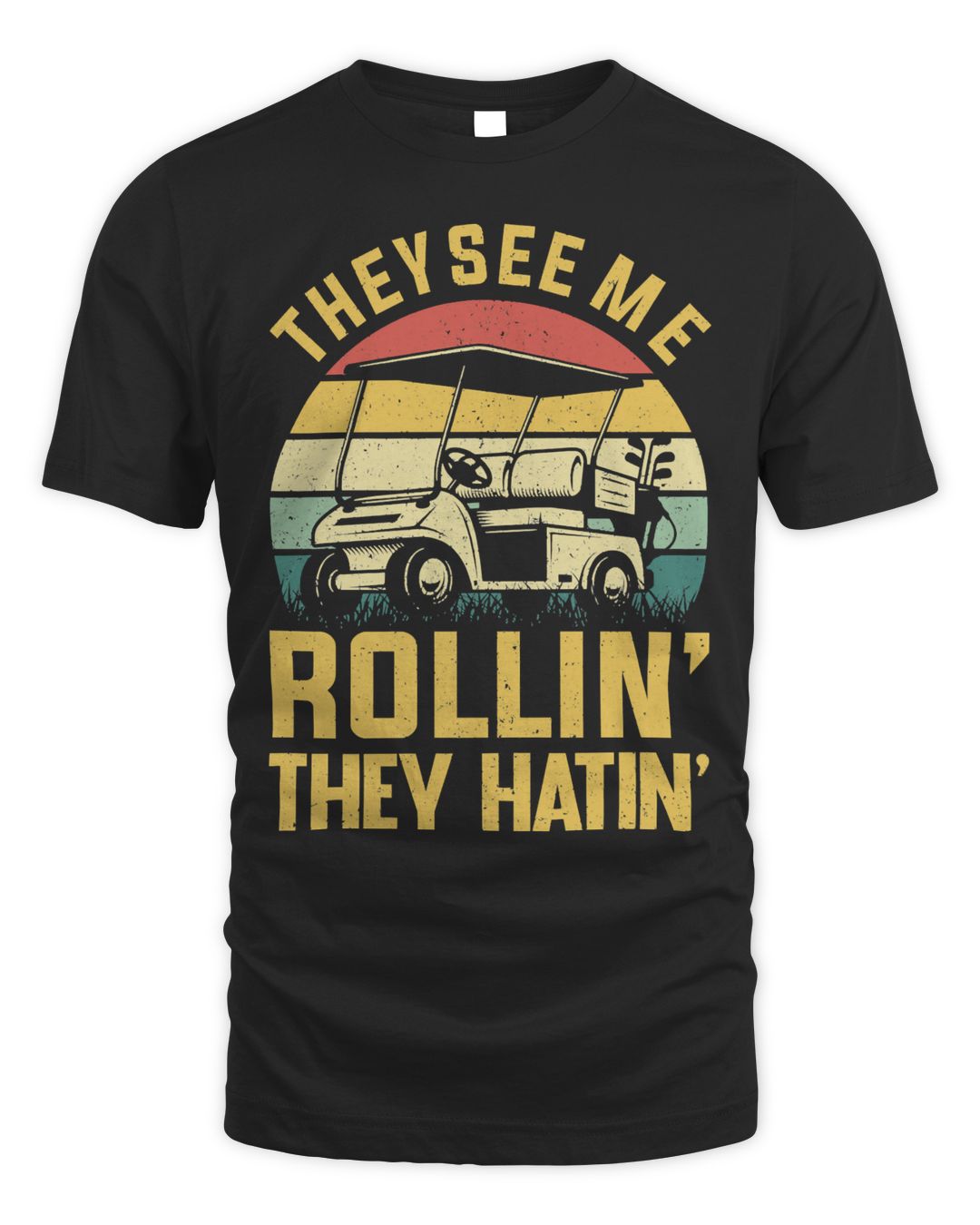 Golf Golfing They See Me Rolling Golf Cart 179 Golflife SenPrints