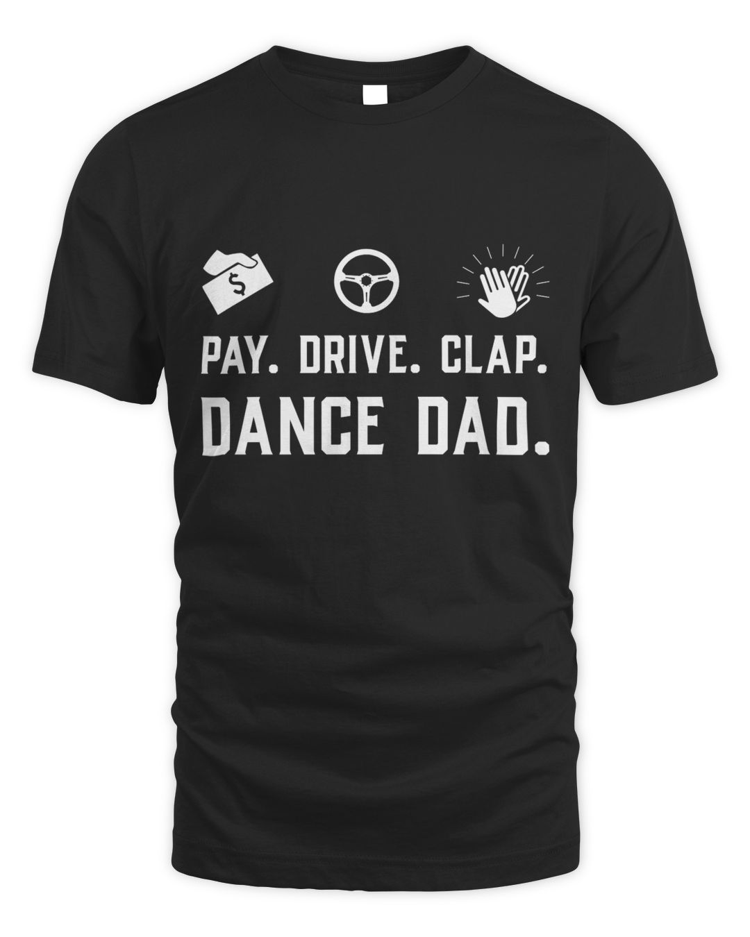 Pay drive clap dance dad | Top1prints.com | Personalized Gifts ,Home ...