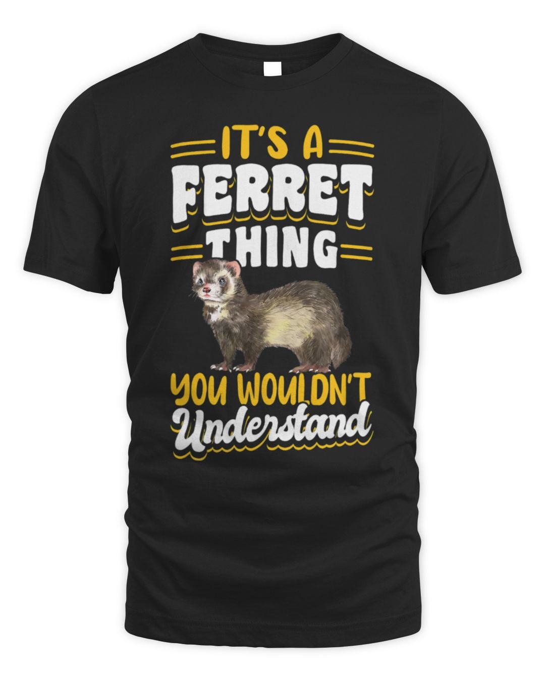 It's a Ferret Thing You Wouldn't Understand