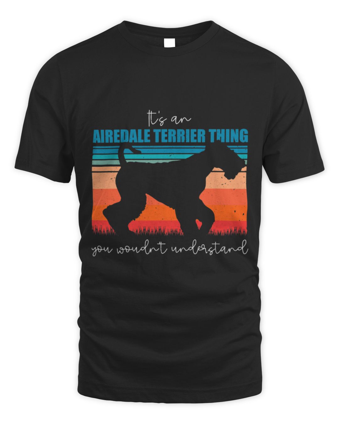 It's an Airedale Terrier Thing You Wouldn't Understand
