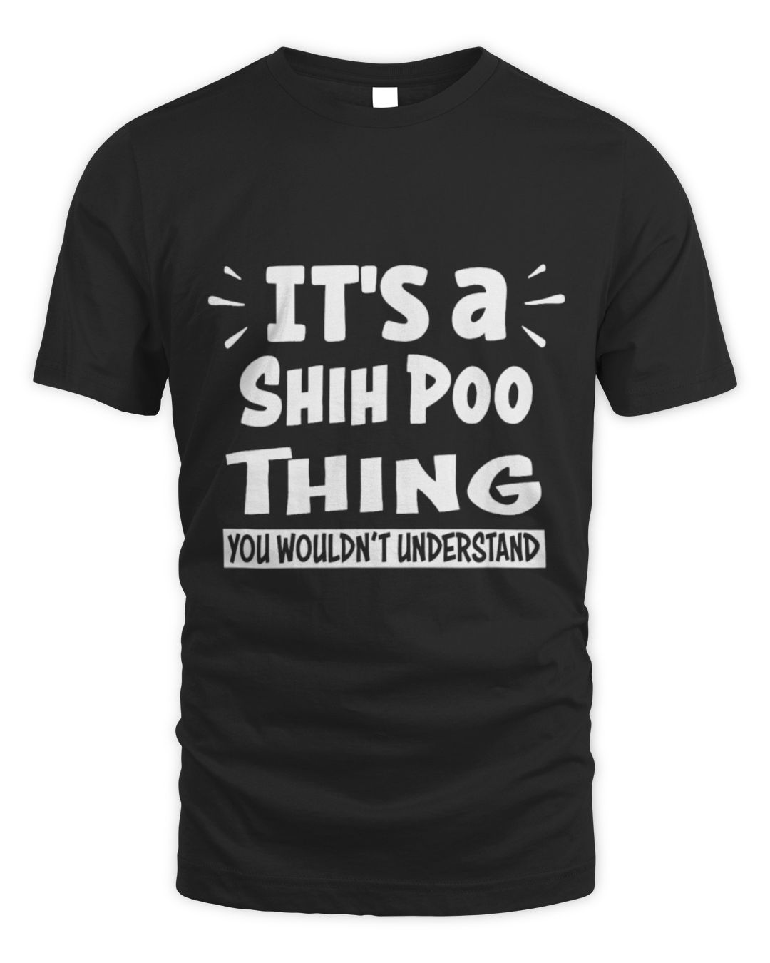 It's a Shih Poo Thing You Wouldn't Understand