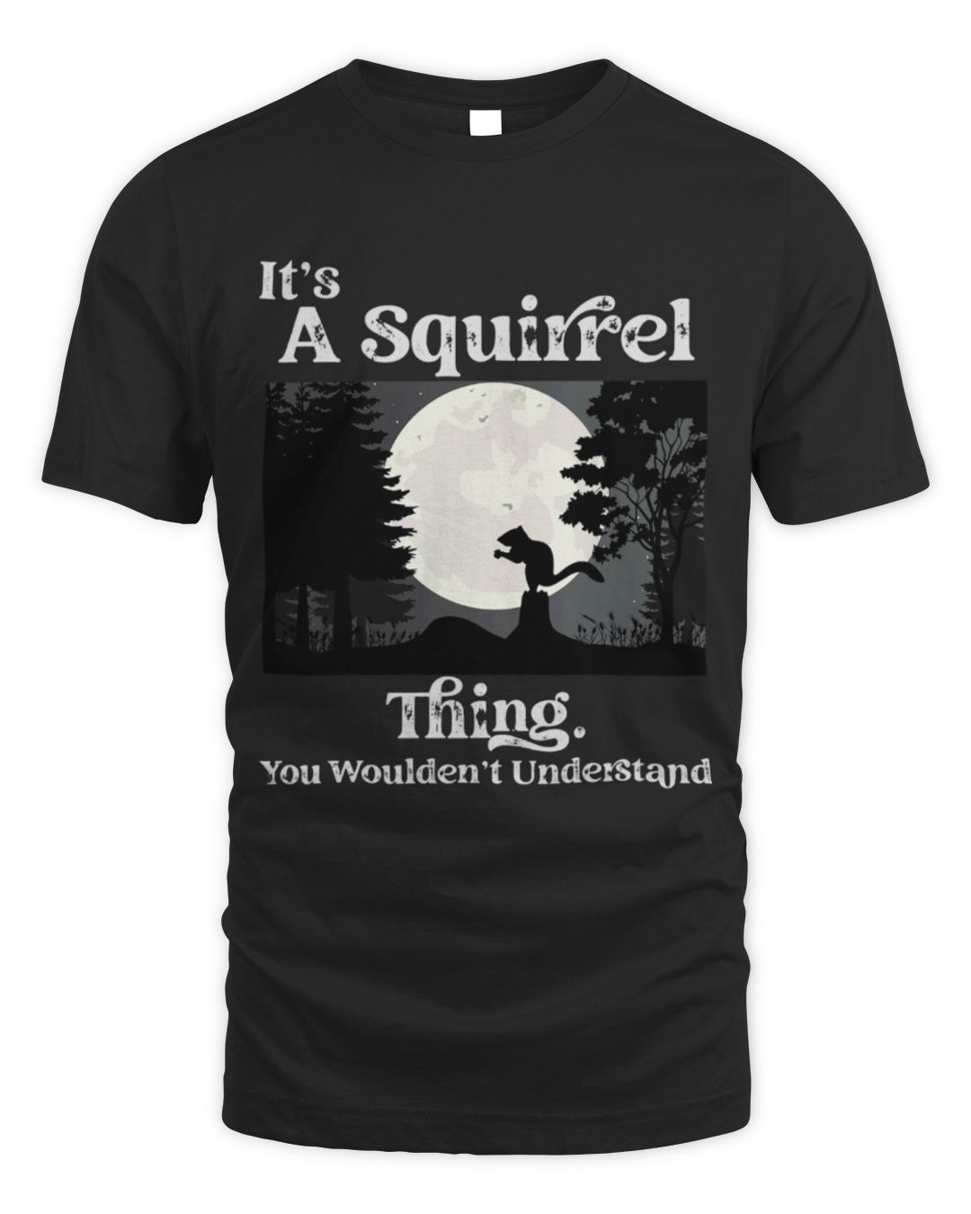 It's a Squirrel Thing You Wouldn't Understand — T-Shirt