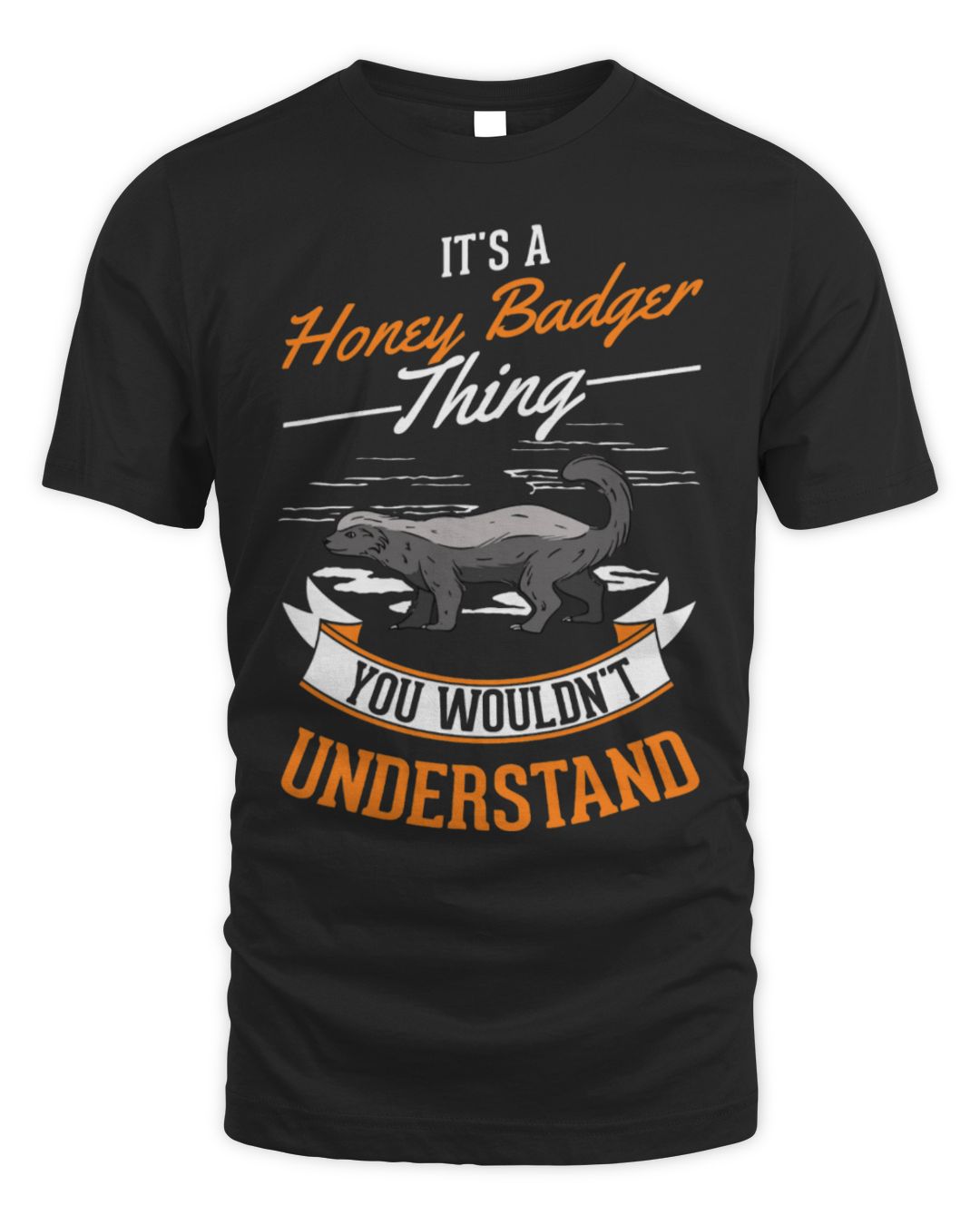 It's a Honey Badger Thing You Wouldn't Understand
