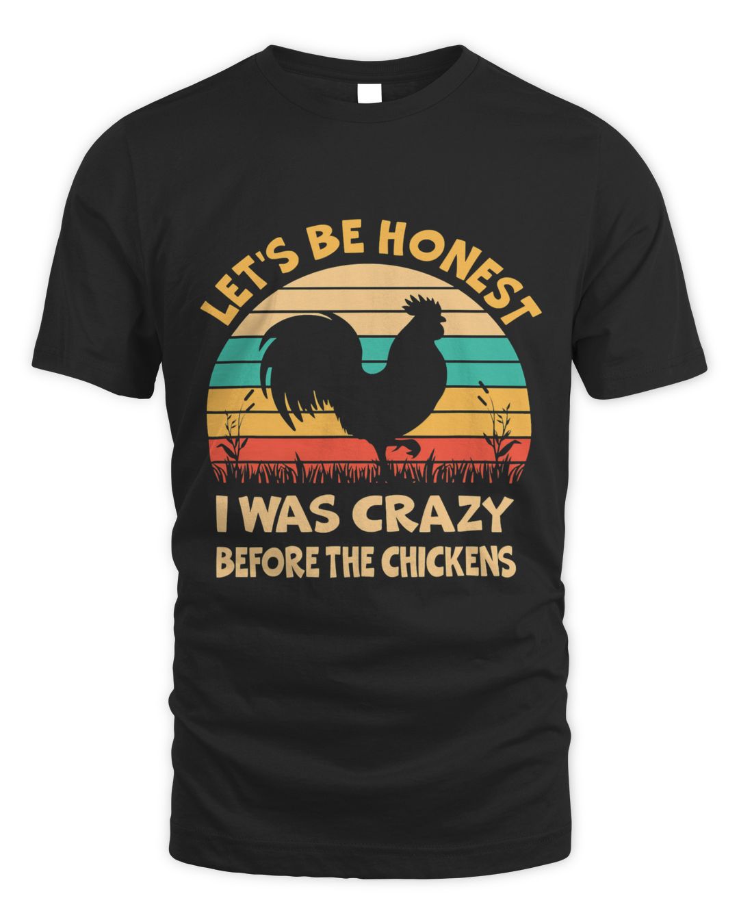 Lets Be Honest I Was Crazy Before The Chickens Chicken Peasant ...