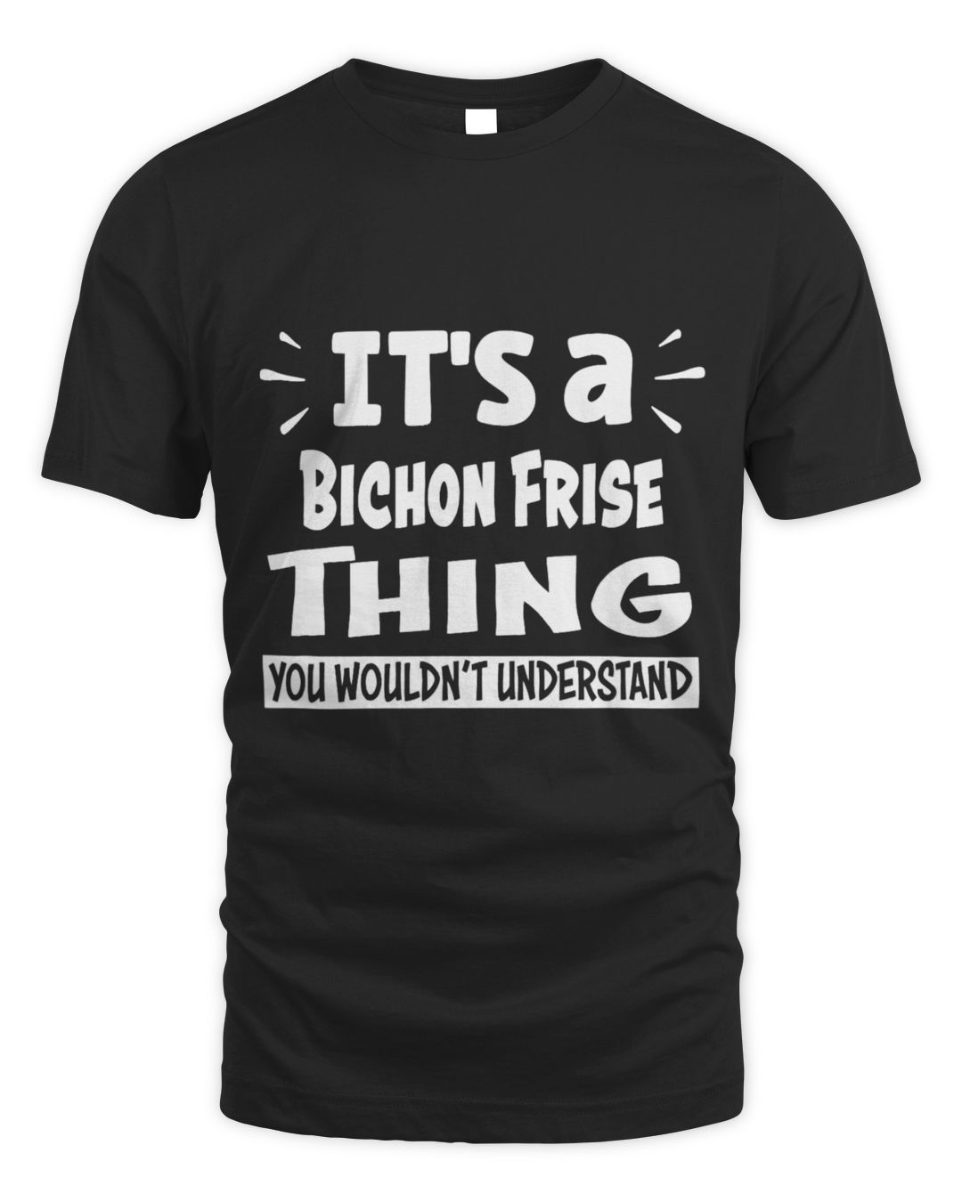 It's a Bichon Frise Thing You Wouldn't Understand