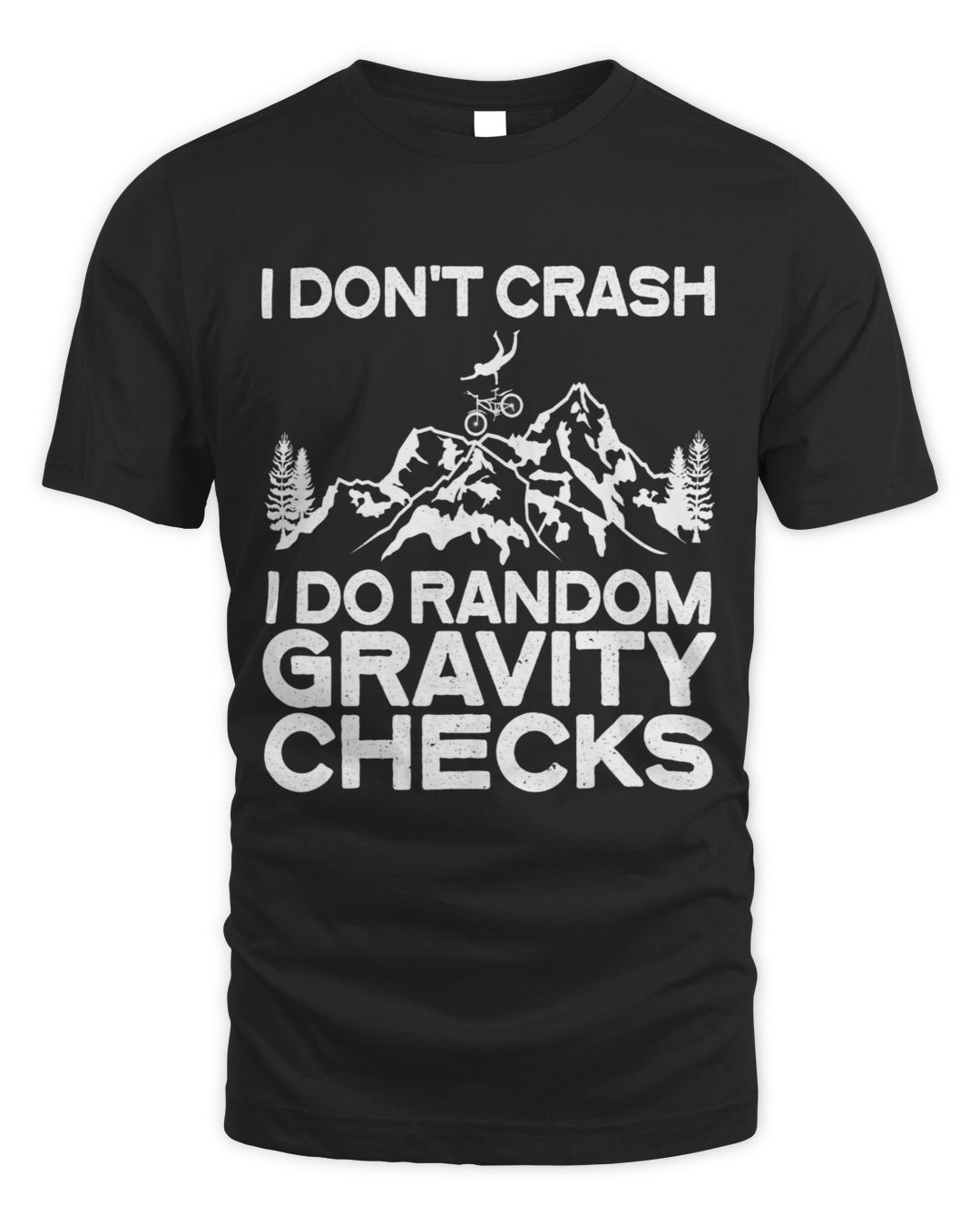 MTB Shirt I Dont Crash I Do Random Gravity Checks Biking | SenPrints