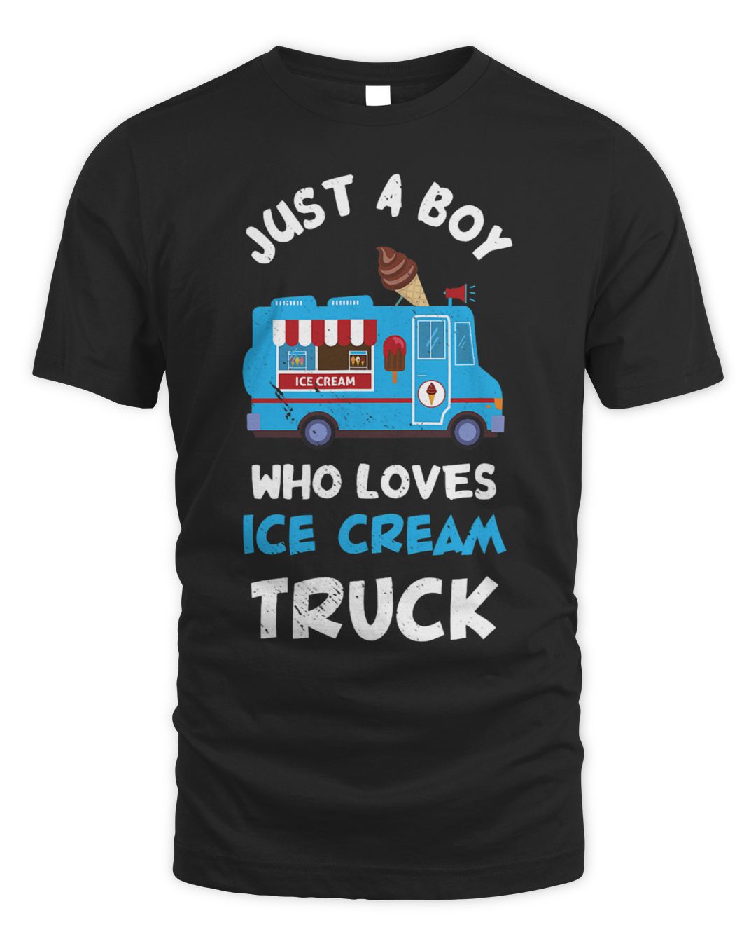 Ice Cream Truck Driver Just A Boy Who Loves Ice Cream Truck SenPrints