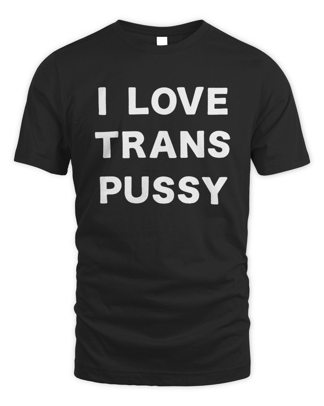 I Love Trans Pussy Tee