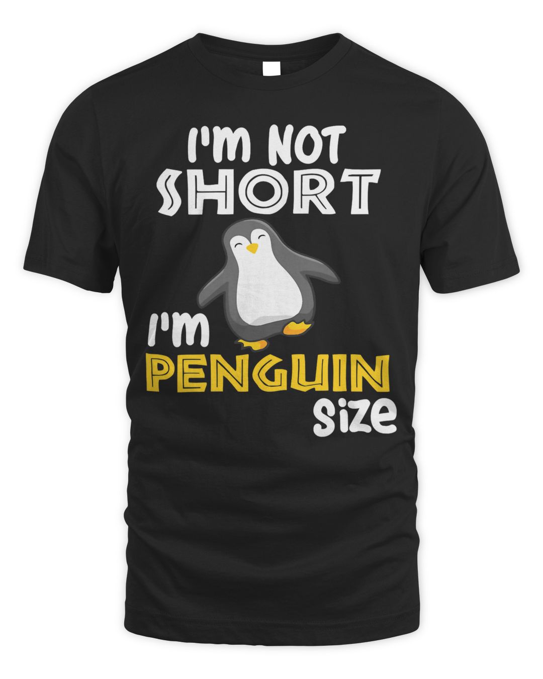 Penguin Funny I'm Not Short I'm Penguin Size Cute Penguin 95 T-Shirt