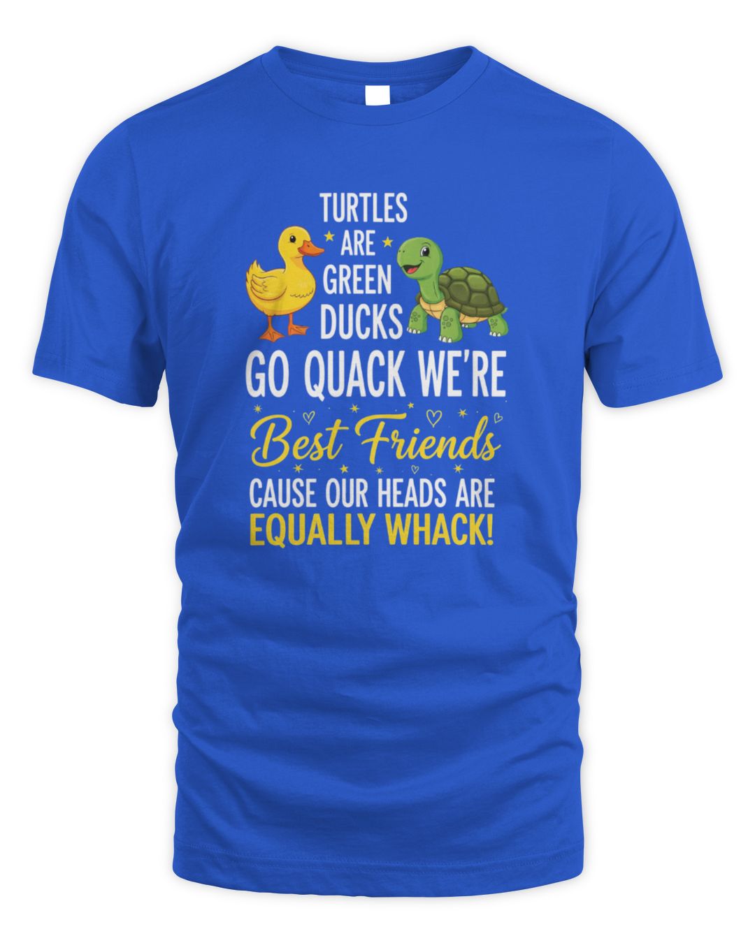 TURTLES ARE GREEN DUCKS GO QUACK