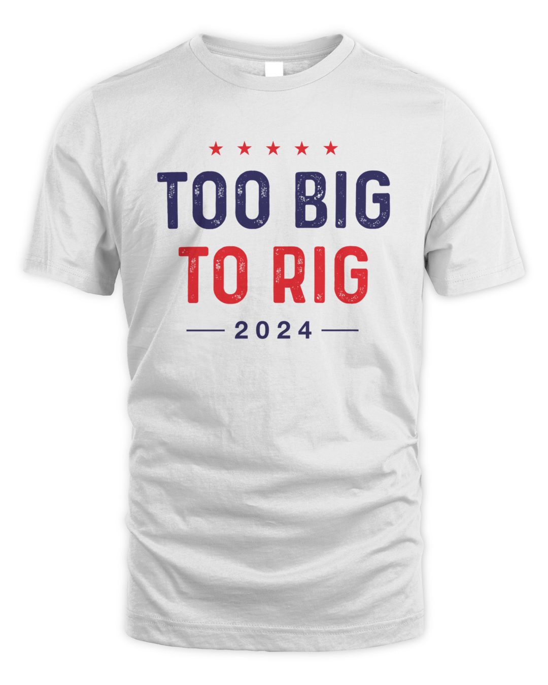Too Big To Rig 2024 T Shirts Hoodies Sweaters Shop