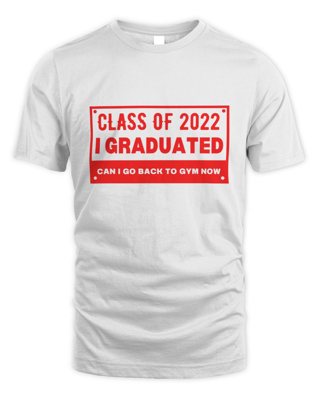 Funny joke 2022 Class I Graduated Can I Go Back To Gym Now Sweet Cool