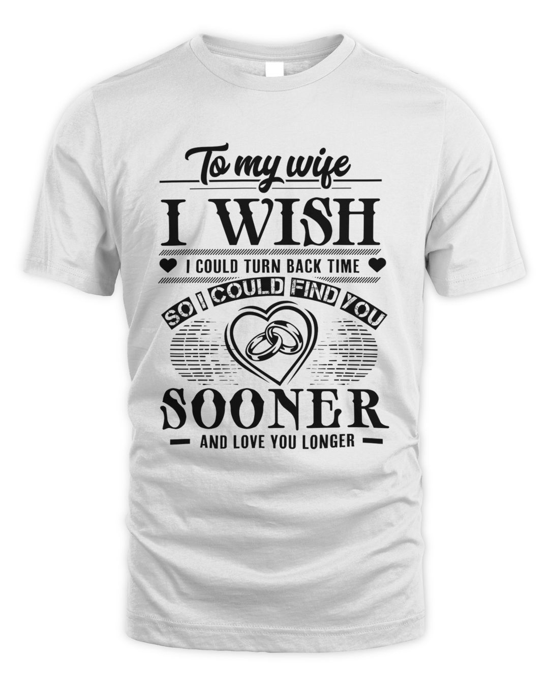 to-my-wife-i-wish-i-could-turn-back-time-so-i-could-find-you-sooner-and