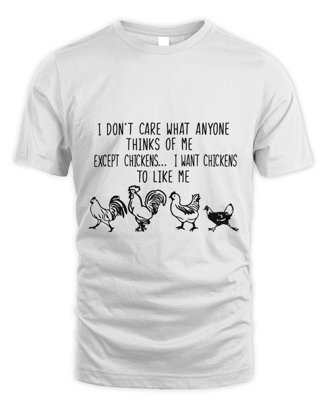 I dont care what anyone think of me Funny Chickens Lover 101