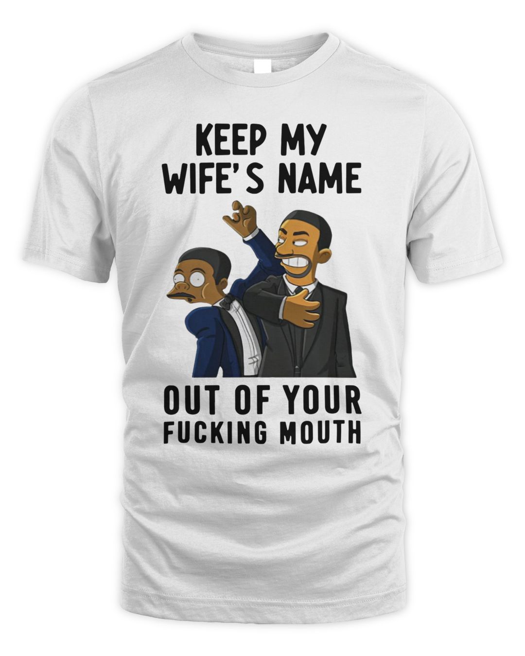 Keep My Wife's Name Out Of Your Fucking Mouth T Shirt SenPrints