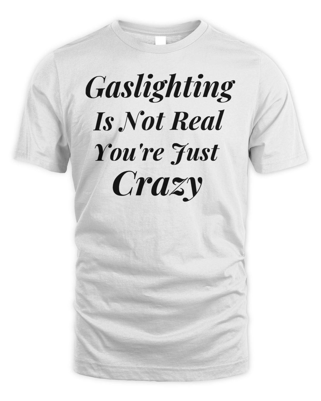 Funny Gaslighting Is Not Real You're Just Crazy
