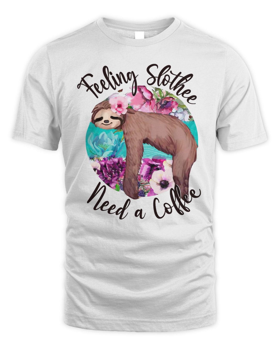 Funny Sloth Feeling Slothee Need A Coffee Summer Sloth