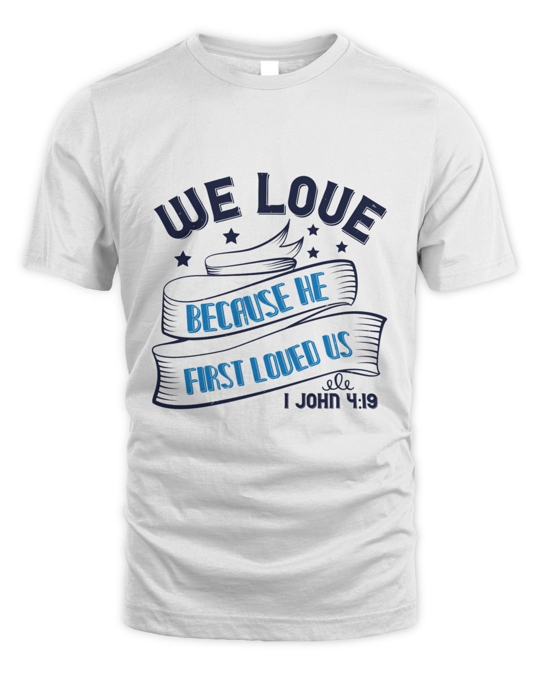 we-love-because-he-first-loved-us-1-john-4-19-bible-verse