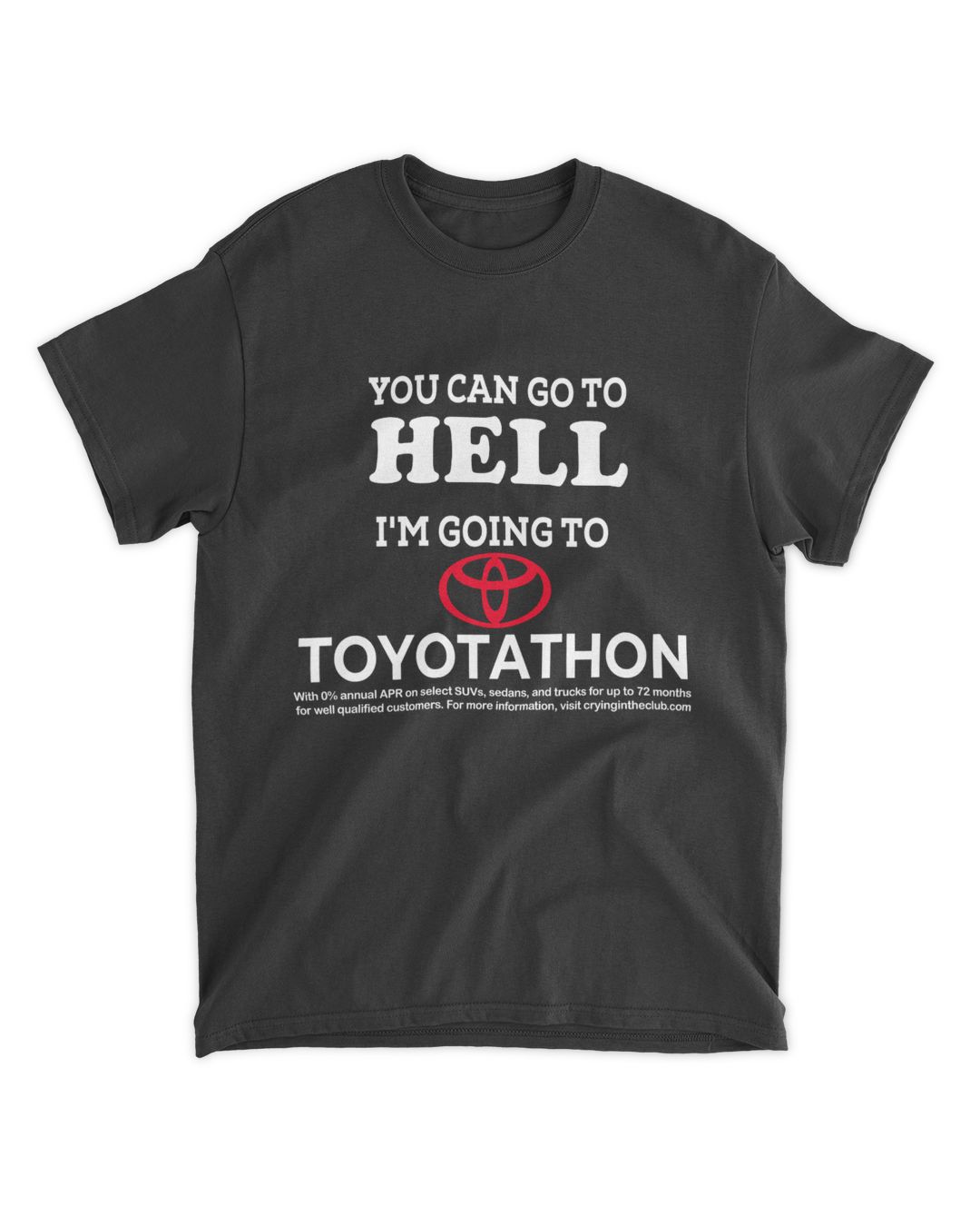 You Can Go to Hell I'm Going to Toyotathon Tee Shirt Nusadle