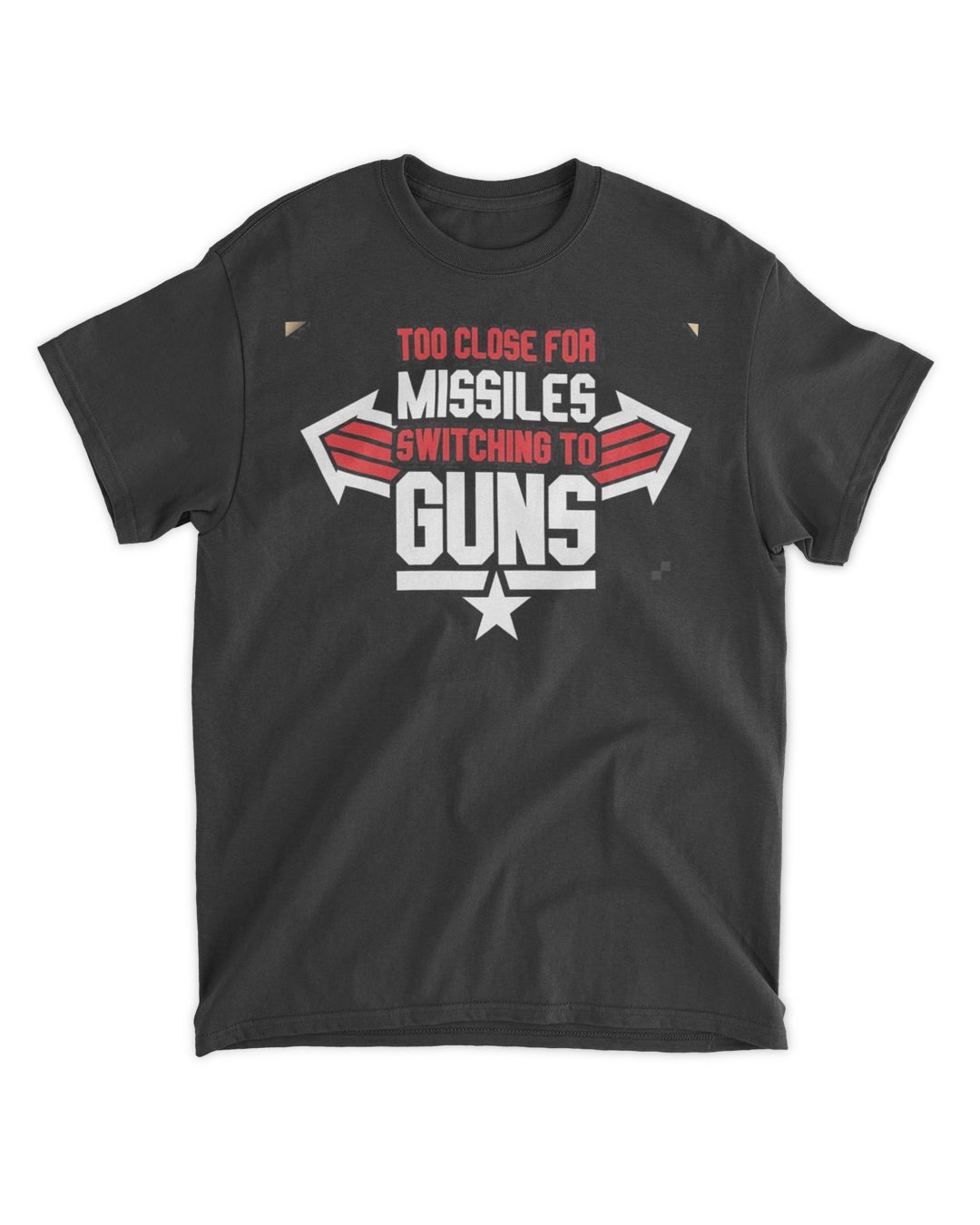 Too Close For Missiles Switching to Guns Top Gun 2022 Movie shirt