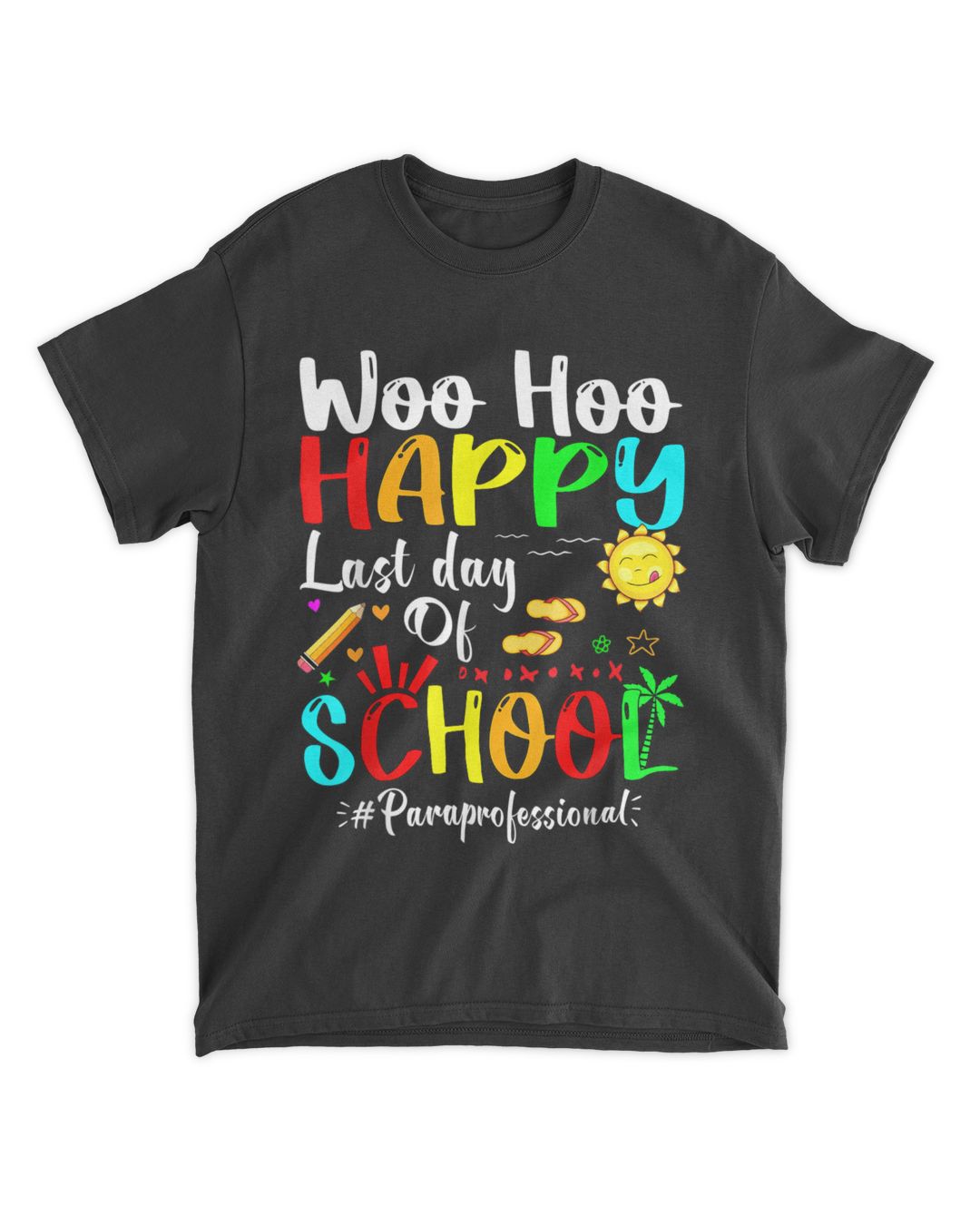 Summer Woo Hoo Happy Last Day Of School Paraprofessional Summer SenPrints