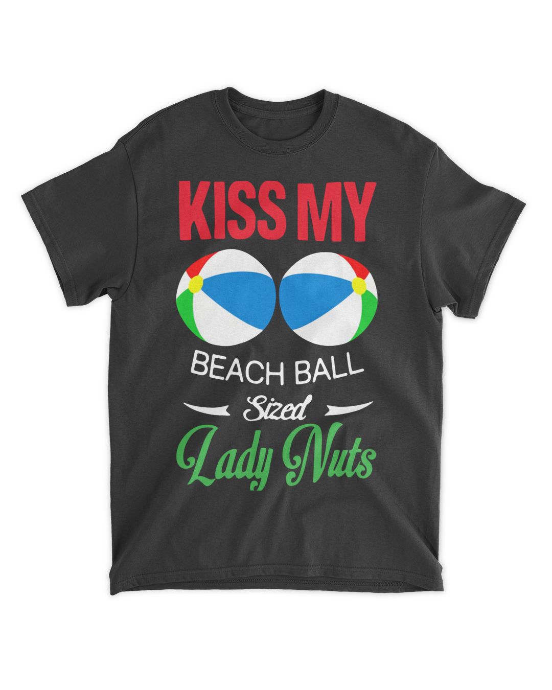 Official Kiss My Beach Ball Sized Lady Nuts Shirt