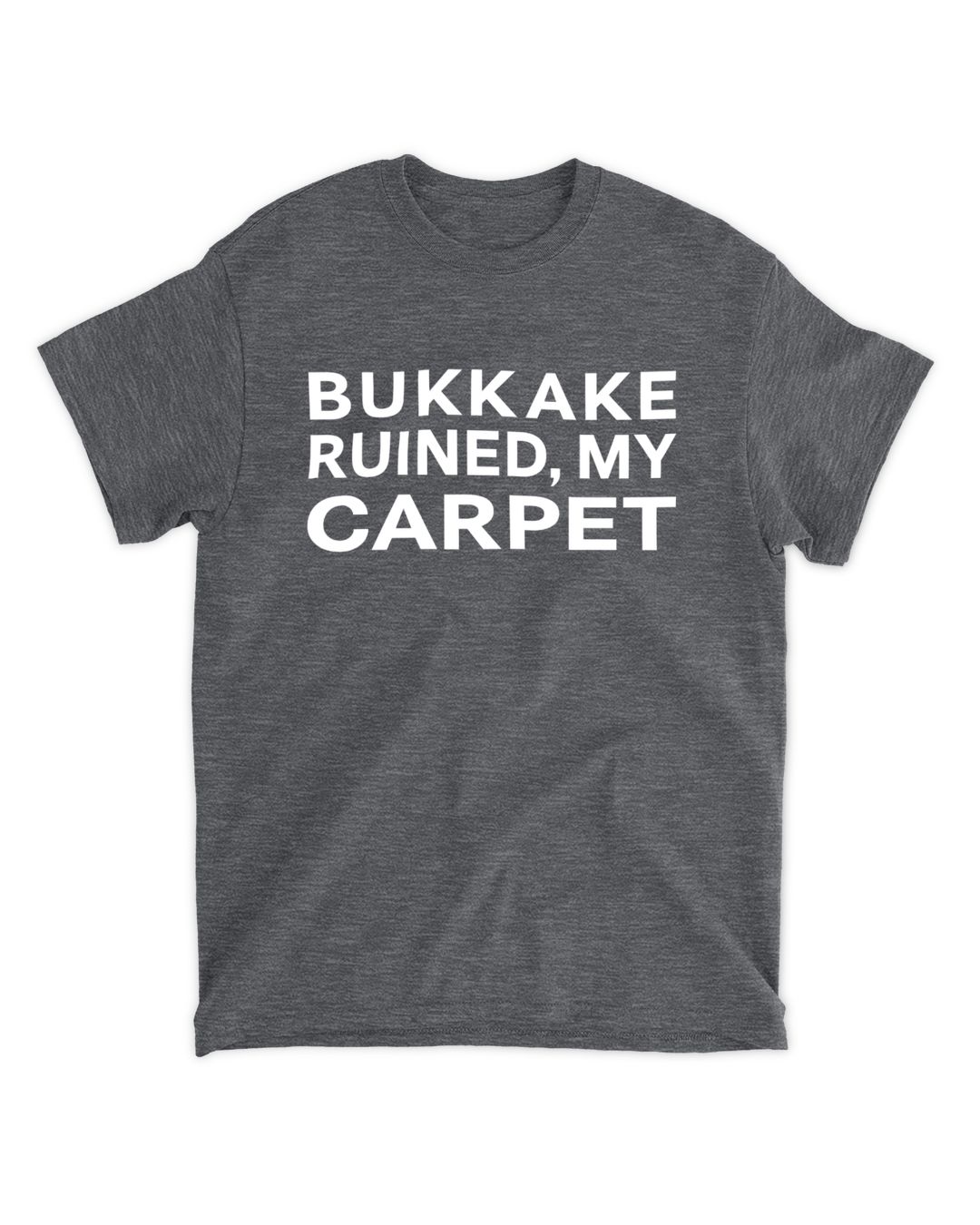 Bukkake Ruined My Carpet Shirt SenPrints